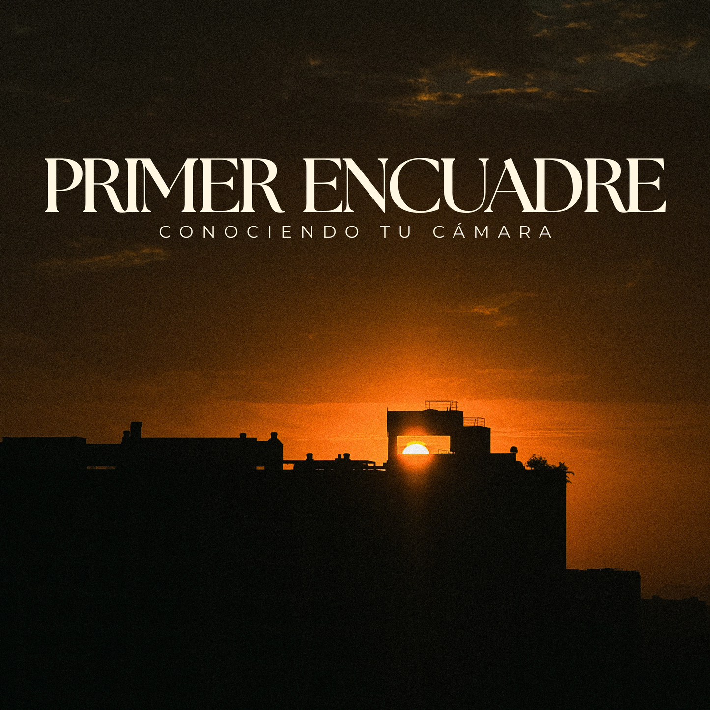 Primer Encuadre | Conociendo tu Cámara